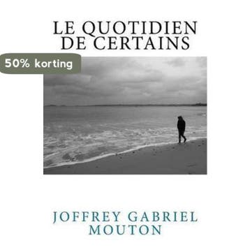 Le Quotidien de Certains 9791095402015, Verzenden, Joffrey Gabriel Mouton