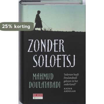 Zonder Soloetsj 9789044509342 Mahmud Doulatabadi, Verzenden, Zo goed als nieuw, Mahmud Doulatabadi