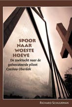 Spoor naar Woeste Hoeve 9789087042509 Richard Schuurman, Verzenden, Richard Schuurman