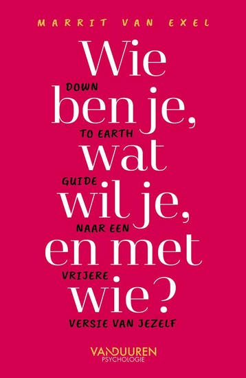 Wie ben je, wat wil je en met wie? 9789493480001, Boeken, Verzenden, Zo goed als nieuw, Marrit van Exel