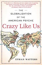 Crazy Like Us 9781416587095 Ethan Watters, Verzenden, Ethan Watters