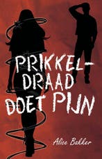 Prikkeldraad doet pijn / Klaverlandcollege H4C / 4, Verzenden, Zo goed als nieuw, Alice Bakker