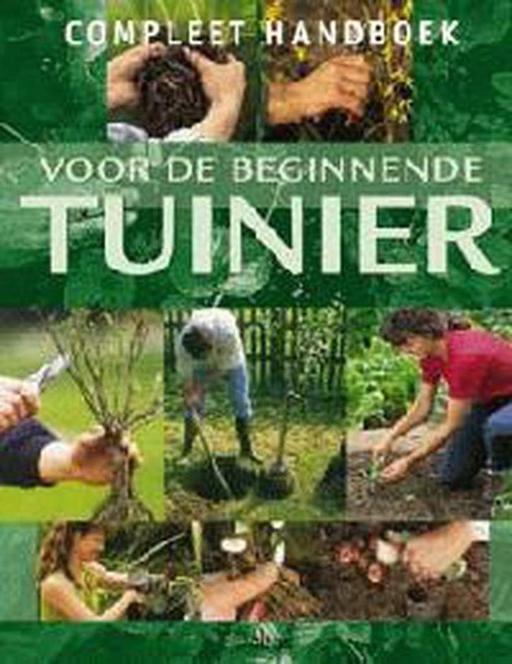 Compleet handboek voor de beginnende tuinier 9789024382682, Livres, Loisirs & Temps libre, Envoi