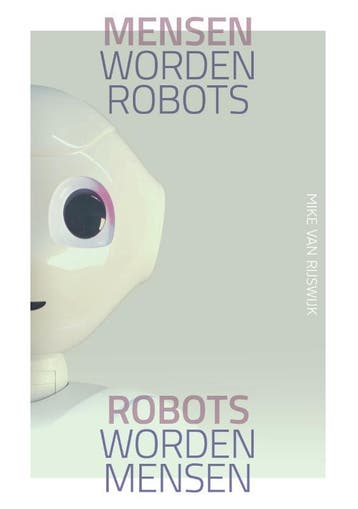 Mensen Worden Robots, Robots Worden Mensen | Mike Rijswijk, Verzenden, Mike Rijswijk
