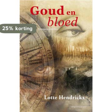 Goud en bloed / Goud geld en zilver bloed / 2 9789082201666, Boeken, Verzenden, Zo goed als nieuw, Lotte Hendrickx