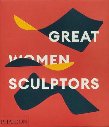 Great Women Sculptors | Phaidon Editors; Lisa Le Feuvre, Verzenden, Nieuw, Phaidon Editors; Lisa Le Feuvre