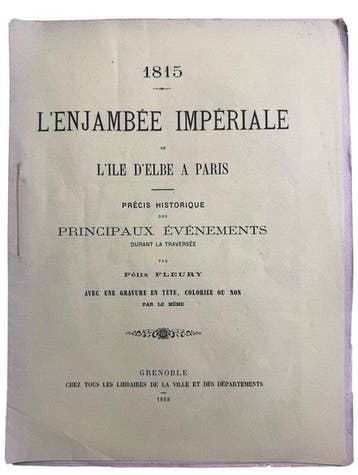 Félix Fleury - 1815. L’Enjambée Impériale de l’Ile d’Elbe à