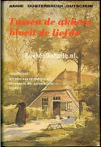 Tussen de akkers bloeit de liefde 9789024238101, Boeken, Verzenden, Gelezen, Annie Oosterbroek-Dutschun