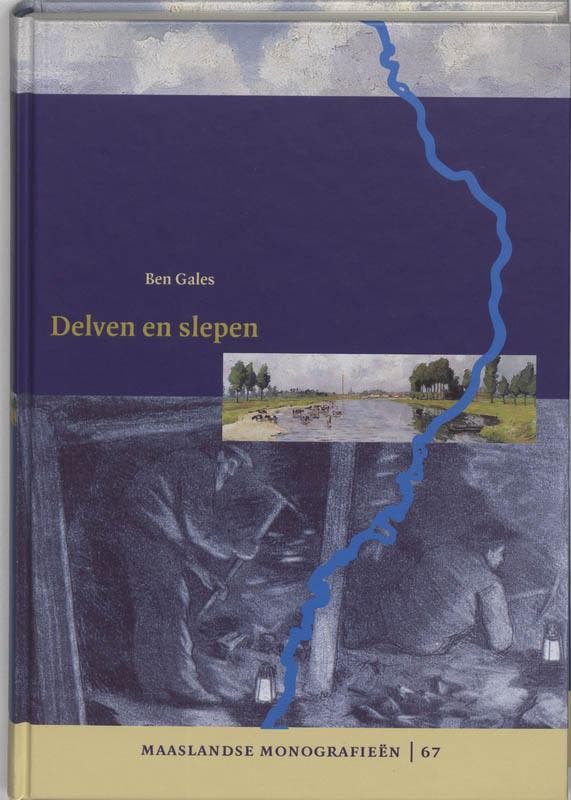 Delven en slepen / Maaslandse monografieen 9789065507884, Boeken, Geschiedenis | Wereld, Zo goed als nieuw, Verzenden