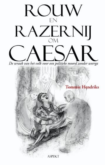 Rouw en razernij om Caesar 9789059112957 T. Hendriks, Verzenden, Zo goed als nieuw, T. Hendriks