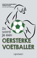 Zo word je een oersterke voetballer / Sportumi 9789493242098, Verzenden, Zo goed als nieuw, Christian Vandenabeele