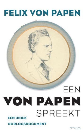 Een von Papen spreekt 9789044634167 Felix von Papen, Verzenden, Zo goed als nieuw, Felix von Papen