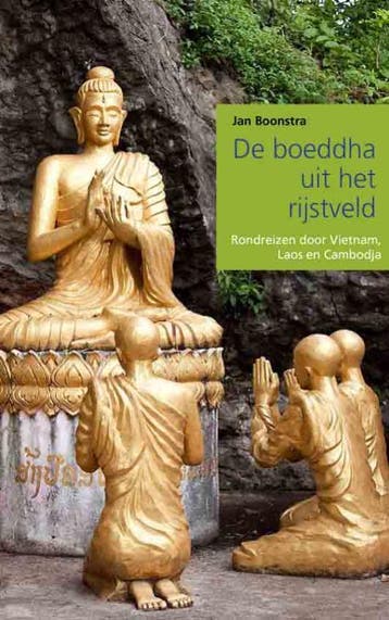De boeddha uit het rijstveld 9789086662906 Jan Boonstra, Livres, Récits de voyage, Verzenden, Jan Boonstra