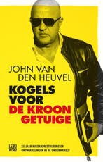 Kogels voor de kroongetuige 9789048836345, Boeken, Verzenden, Gelezen, John van den Heuvel