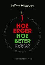 Hoe erger, hoe beter / Scriptum psychologie 9789055943562, Boeken, Verzenden, Zo goed als nieuw, Jeffrey Wijnberg