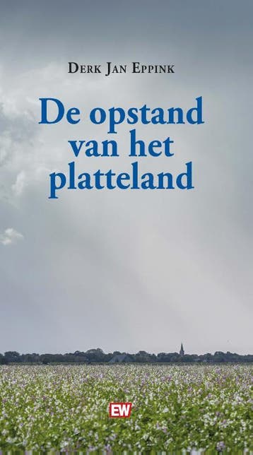 De opstand van het platteland 9789463481120 Derk Jan Eppink, Verzenden, Zo goed als nieuw, Derk Jan Eppink