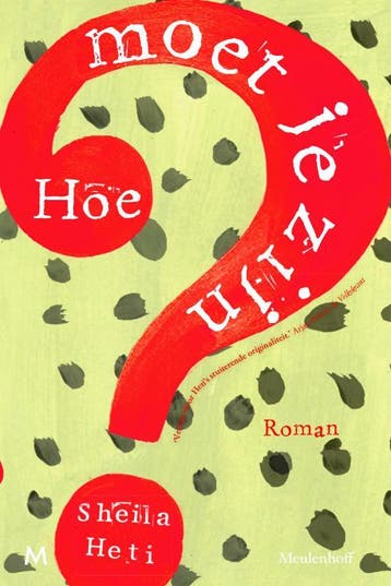 Hoe moet je zijn? 9789029089135 Sheila Heti, Verzenden, Sheila Heti