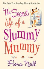 Secret Life Of A Slummy Mummy 9780099502883 Fiona Neill, Verzenden, Gelezen, Fiona Neill