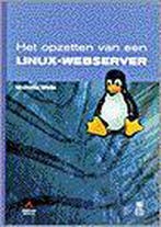 Het opzetten van een Linux-webserver 9789067899963 N. Wells, Verzenden, N. Wells