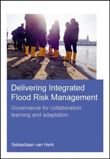 Delivering Integrated Flood Risk Management 9781138026322, Livres, Verzenden, Sebastiaan Van Herk