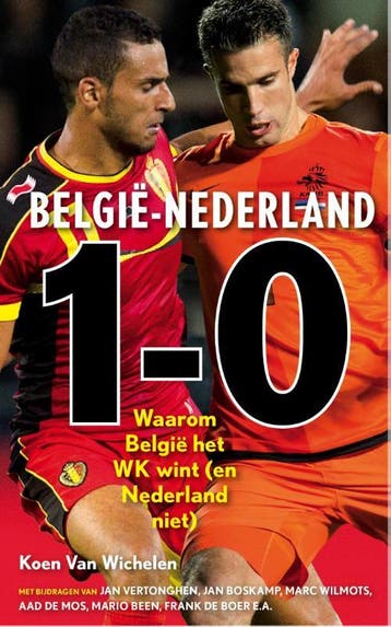 België - Nederland 1-0, Nederland - België 0-1 9789043917001, Verzenden, Gelezen, Koen van Wichelen