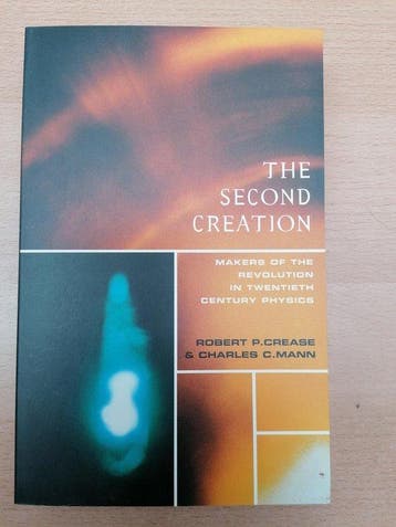 The Second Creation: Makers of the Revolution in Twentieth, Verzenden, Zo goed als nieuw, Robert P Crease
