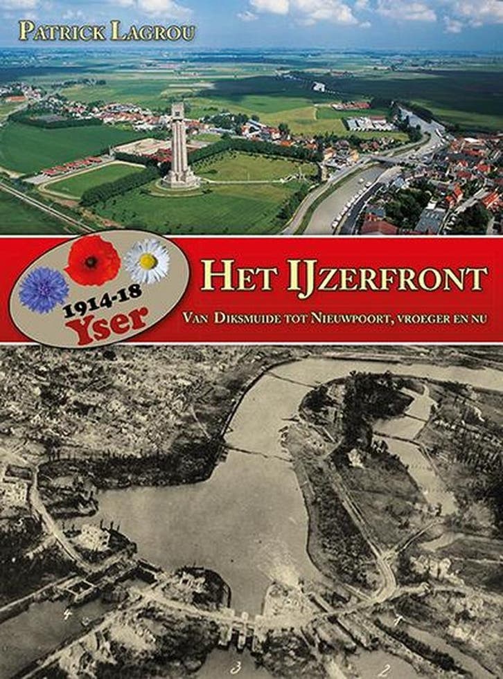 Het IJzerfront 1914-18 9789460971990 Patrick Lagrou, Boeken, Oorlog en Militair, Zo goed als nieuw, Verzenden