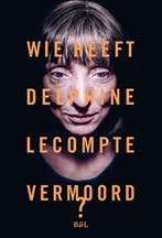 Wie heeft Delphine Lecompte vermoord? 9789072201775, Verzenden, Gelezen, Delphine Lecompte