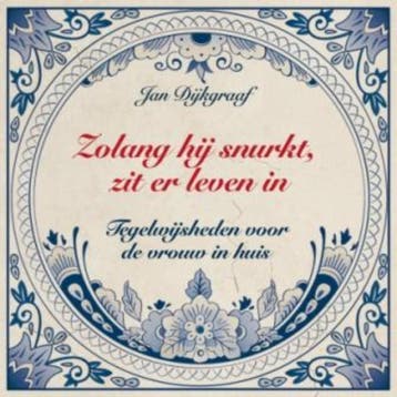 Zolang hij snurkt, zit er leven in 9789045311319, Verzenden, J. Dijkgraaf