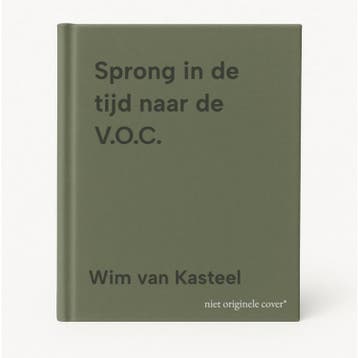Sprong in de tijd naar de V.O.C. 9789464313123, Verzenden, Wim van Kasteel