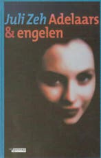 Adelaars en engelen 9789055153220 Juli Zeh, Boeken, Verzenden, Gelezen, Juli Zeh