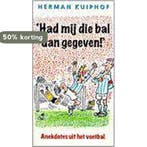 HAD MIJ DAN DIE BAL GEGEVEN 9789026922701 KUIPHOF, Verzenden, KUIPHOF