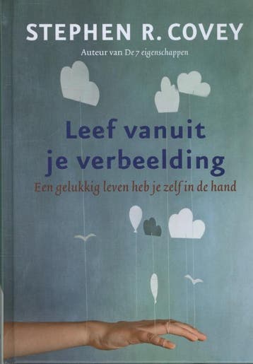 Leef vanuit je verbeelding 9789047006213 Stephen R. Covey, Verzenden, Gelezen, Stephen R. Covey