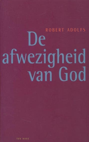 De afwezigheid van God 9789025946982 Robert Adolfs, Verzenden, Zo goed als nieuw, Robert Adolfs
