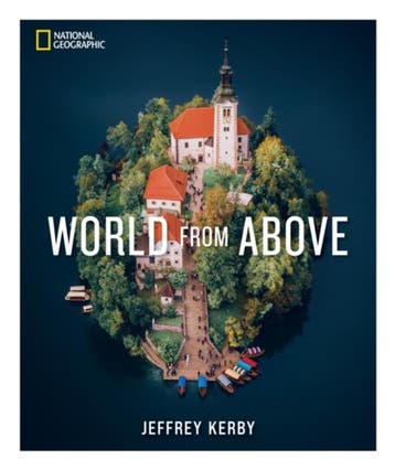 National Geographic World From Above | Jeffrey Kerby | Nieuw, Verzenden, Nieuw, Jeffrey Kerby