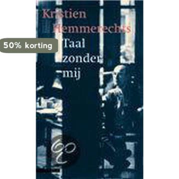 Taal zonder mij 9789045004426 Kristien Hemmerechts, Verzenden, Kristien Hemmerechts