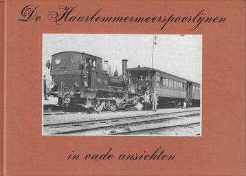 DE HAARLEMMERMEERSPOORLIJNEN IN OUDE ANS - Jonge, Verzenden, Nieuw