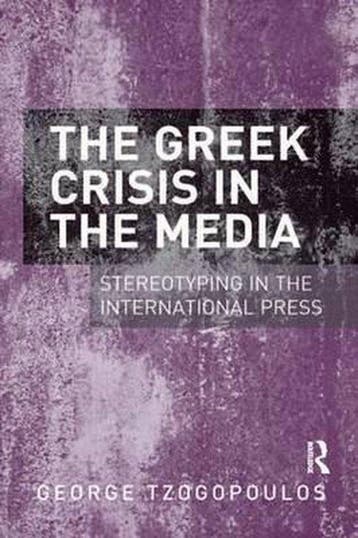The Greek Crisis in the Media 9781409448716, Livres, Verzenden, George Tzogopoulos