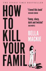 How to kill your family 9780008365943 Bella Mackie, Verzenden, Gelezen, Bella Mackie