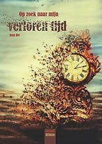 Op zoek naar mijn verloren tijd 9789460792557 Ann Bé, Boeken, Verzenden, Zo goed als nieuw, Ann Bé