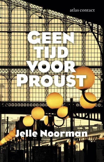 Geen tijd voor Proust 9789025442767 Jelle Noorman, Verzenden, Jelle Noorman