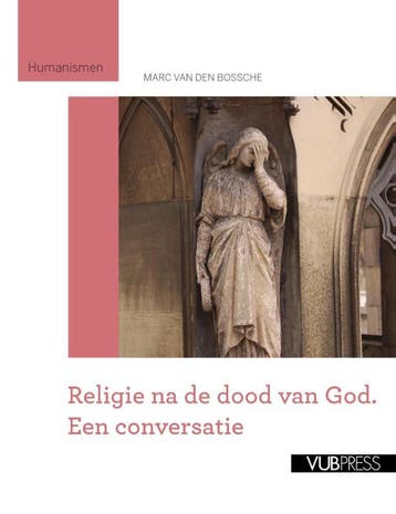 Religie na de dood van God / Humanismen 9789057183287, Verzenden, Marc van den Bossche
