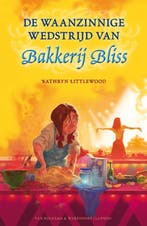 De waanzinnige wedstrijd van bakkerij Bliss / Bakkerij Bliss, Boeken, Verzenden, Zo goed als nieuw, Kathryn Littlewood