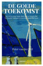 De goede toekomst 9789464629576 Peter van der Wel, Verzenden, Zo goed als nieuw, Peter van der Wel