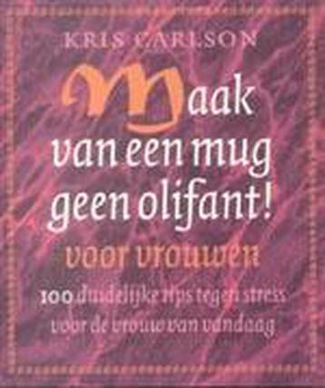 Maak van een mug geen olifant voor vrouwen ! 9789024545339, Verzenden, K. Carlson
