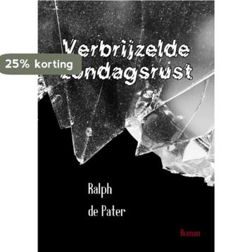 Verbrijzelde zondagsrust 9789082359114 Ralph de Pater, Verzenden, Zo goed als nieuw, Ralph de Pater