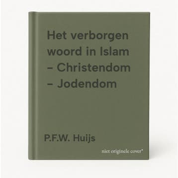 Het verborgen woord in Islam - Christendom - Jodendom, Boeken, Verzenden, Gelezen, P.F.W. Huijs