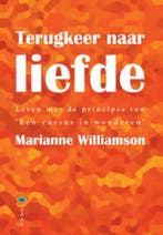 Terugkeer naar liefde 9789072455499 Marianne Williamson, Boeken, Verzenden, Zo goed als nieuw, Marianne Williamson