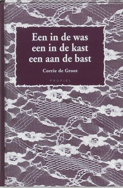 Een in de was, een in de kast, een aan de bast 9789052942575, Boeken, Geschiedenis | Wereld, Gelezen, Verzenden