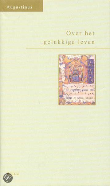 Over het gelukkige leven 9789039108819 Augustinus, Verzenden, Zo goed als nieuw, Augustinus
